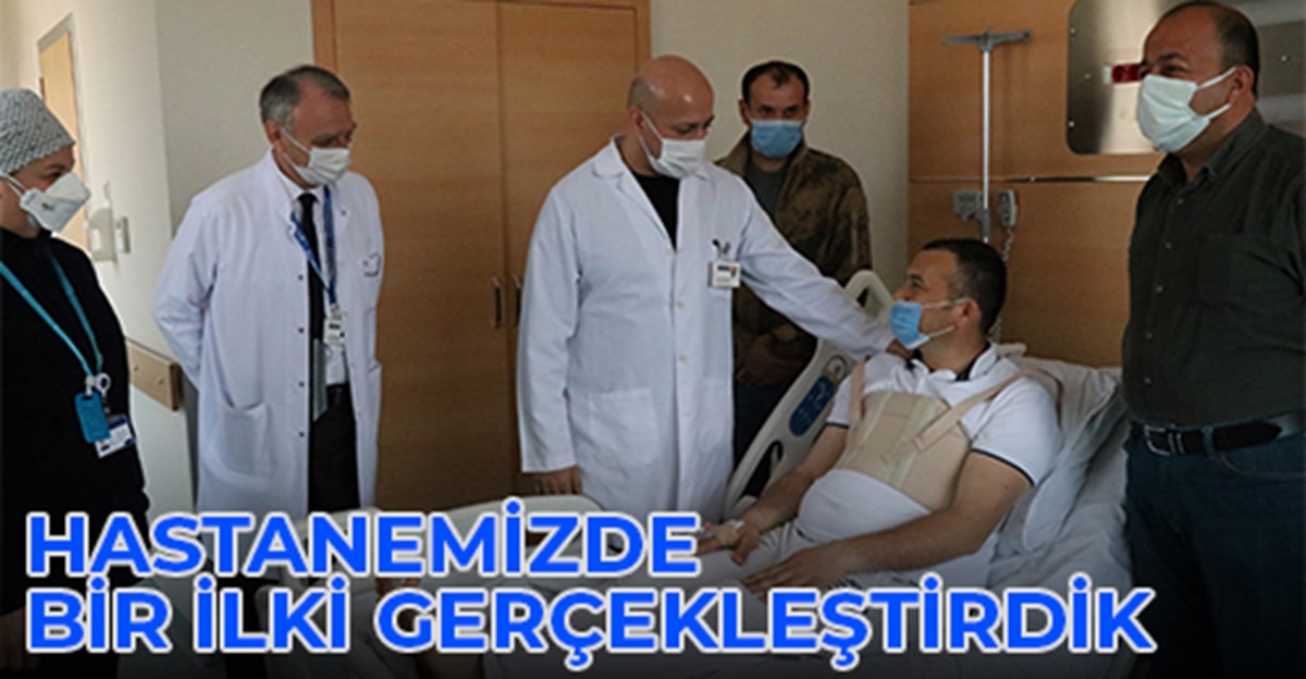 HASTANEMİZDE BİR İLKİ GERÇEKLEŞTİRDİK